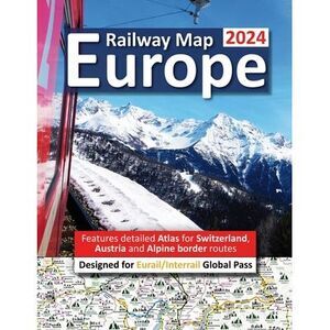 Europe Railway Map 2024 - Features Detailed Atlas for Switzerland and Austria -